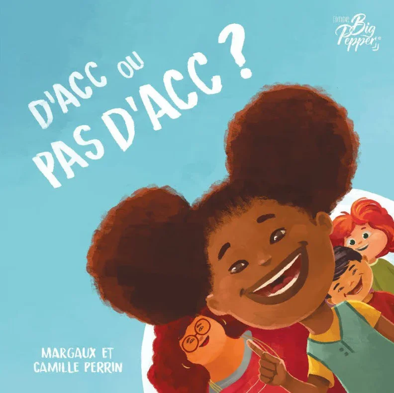 D'acc ou pas d'acc de Margaux et Camille Perrion édité par Big Pepper