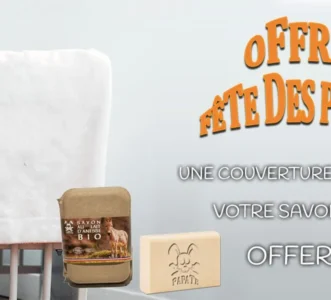 Fête des pères Papate : 1 couverture achetée, 1 savon au lait d'ânesse bio offert